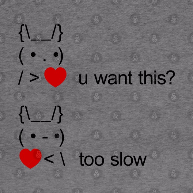 bunny u want this? too slow ASCII Text Art by tinybiscuits